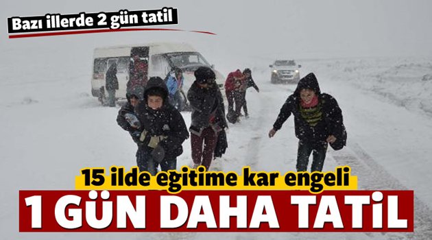 15 ilde eğitime kar engeli! Yarın da tatil!
