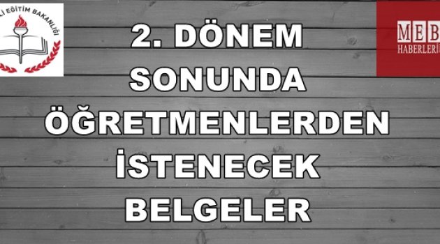 2015-2016 2. Dönem Sonunda Öğretmenlerden İstenecek Belgeler