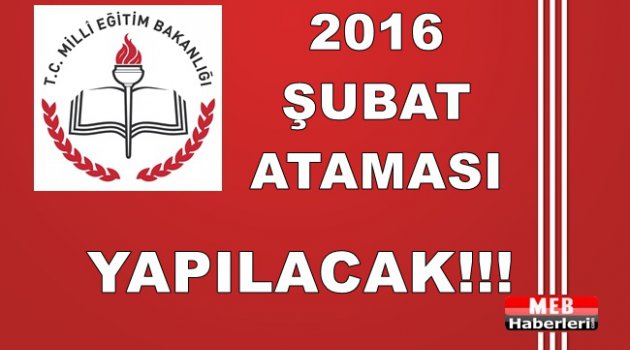 2016 Şubat Ataması Yapılacak!!!