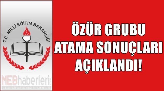 2018 Özür Grubu Atama Sonuçları Açıklandı