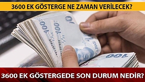 3600 Ek Göstergede Son Durum