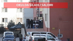 Ankara'da okulda silahlı saldırı