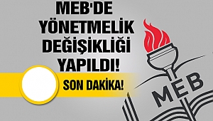 MEB'DE YÖNETMELİK DEĞİŞİKLİĞİ- 19.02.2020