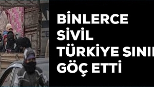 On Binlerce Sivil Sınıra Akın Etti