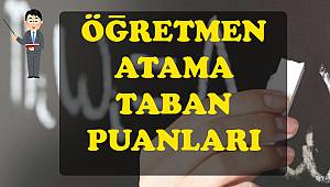 Öğretmen Atamaları Taban Puanları