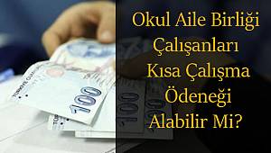 Okul Aile Birliği Çalışanları Kısa Çalışma Ödeneği Alabilir mi?