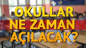 Okullar Ne Zaman Açılacak ?