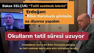 Okulların tatil süreci uzatılıyor. Erdoğan, Bakanlarla görüştü