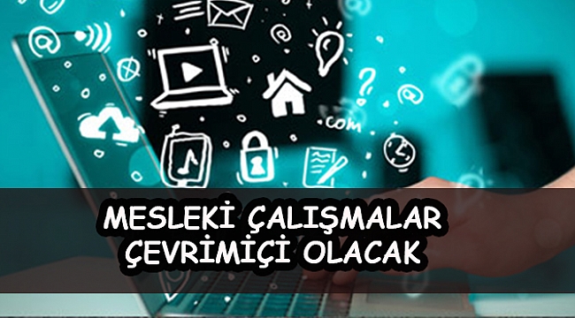 2020 MESLEKİ ÇALIŞMALAR ÇEVRİMİÇİ OLACAK