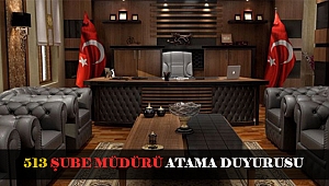 513 ŞUBE MÜDÜRÜ ATAMA DUYURUSU