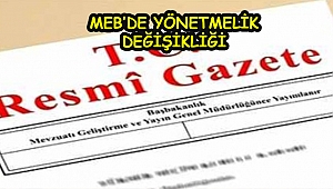 MEB'DE YÖNETMELİK DEĞİŞİKLİĞİ