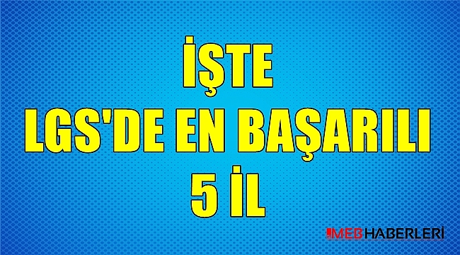 İşte LGS'de En Başarılı 5 İl