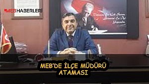 MEB'DE İLÇE MÜDÜRÜ ATAMASI