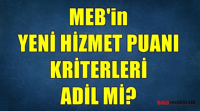 MEB'in Hizmet Puanı Kriterleri Adil mi?