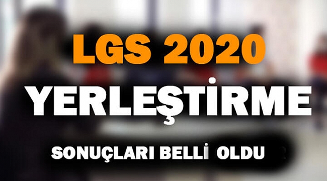2020 LGS Yerleştirme Sonuçları Açıklandı!
