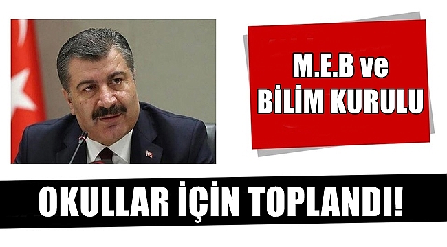 MEB ve Bilim Kurulu Okullar için Toplandı!