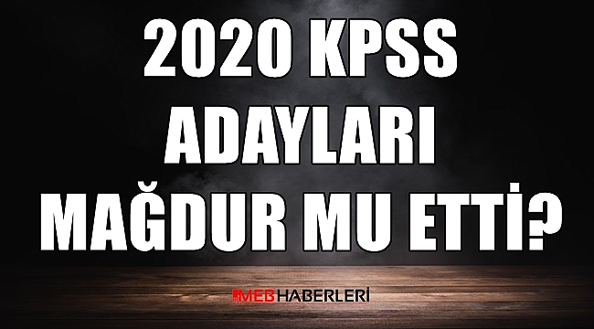 2020 KPSS Adayları Mağdur mu Etti?