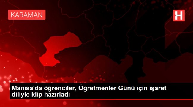Manisa&#039;da öğrenciler, Öğretmenler Günü için işaret diliyle klip hazırladı