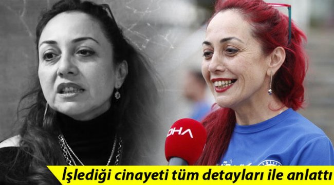 Aylin Sözer cinayetinde kan donduran ifadeler! İşlediği cinayeti tüm detayları ile anlattı