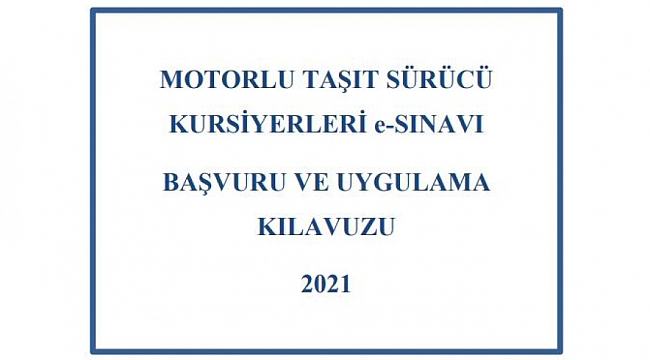 Motorlu Taşıt Sürücü Kursiyerleri e-Sınav Uygulama Kılavuzu-2021