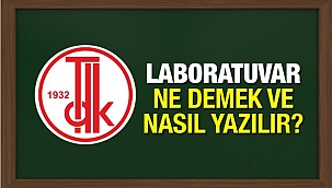 Laboratuvar nasıl yazılır? TDK'nın sözlüğüne göre laboratuvar ne demek? Doğru yazılışı...