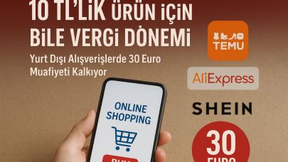 30 Euro Sınırı Tarih Oluyor: Her Ürüne Gümrük Vergisi