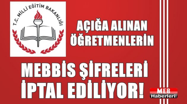 Açığa Alınan Öğretmenlerin MEBBİS Şifreleri İptal Ediliyor
