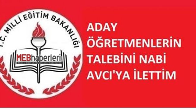 Aday Öğretmenlerin Talebini Nabi Avcı'ya İlettim!