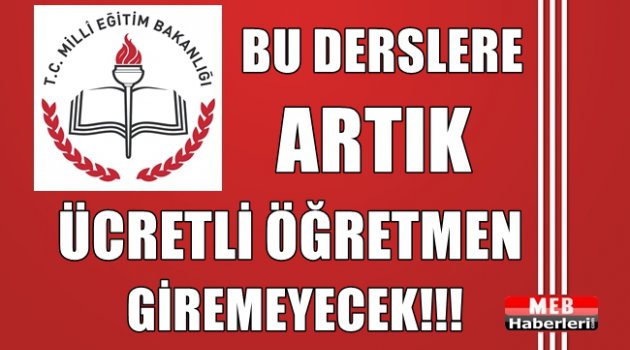 Bu Derslere Artık Ücretli Öğretmen Giremeyecek!!!