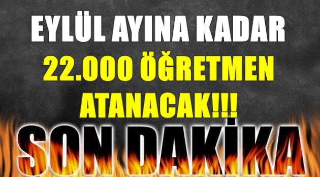 Eylül Ayına Kadar 22.000 Öğretmen Atanacak!!!