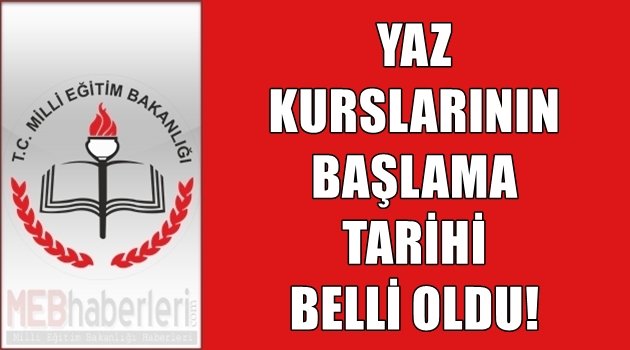 İşte Yaz Kurslarının Başlama Tarihi!