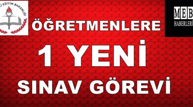 Öğretmenlere 1 Yeni Sınav Görevi - TIKLA - BAŞVUR