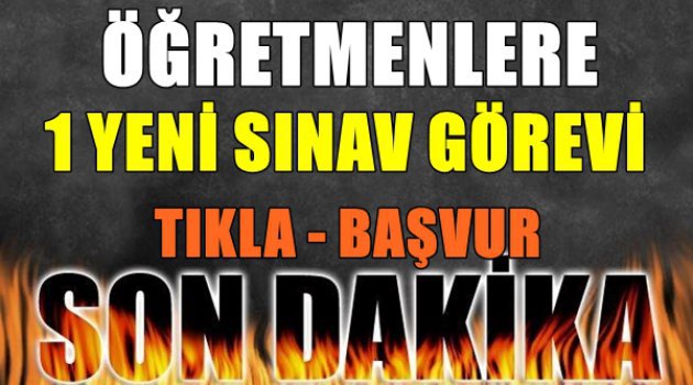 Öğretmenlere 1 Yeni Sınav Görevi - TIKLA - BAŞVUR