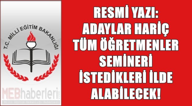 Resmi Yazı Gönderildi: Aday Öğretmenler Hariç Tüm Öğretmenler Semineri...