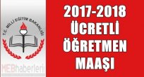 2017-2018 Ücretli Öğretmen Maaşı Ne Kadar?