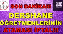 Dershane Öğretmenleri Ataması İptal Edildi!