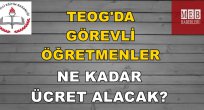 TEOG'da Görevli Öğretmenler Ne Kadar Ücret Alacak?