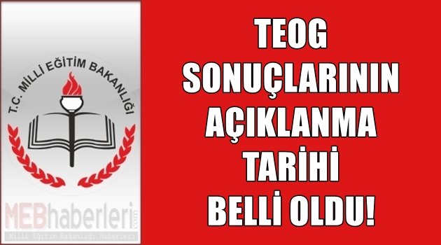 TEOG Sonuçlarının Açıklanma Tarihi Duyuruldu!