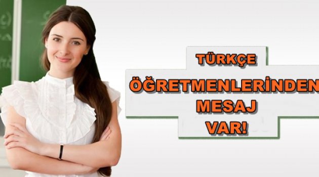 Türkçe Öğretmenlerinden Mesaj Var!