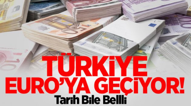 Türkiye EURO'ya geçiyor